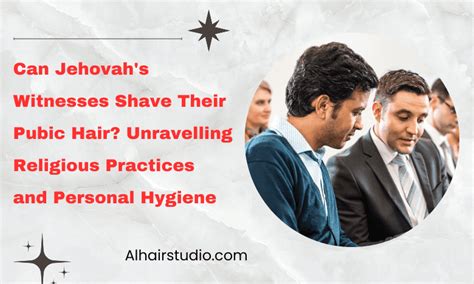 Start by trimming your <b>pubic</b> <b>hair</b> with scissors or an electric trimmer. . Can jehovah witnesses shave their pubic hair